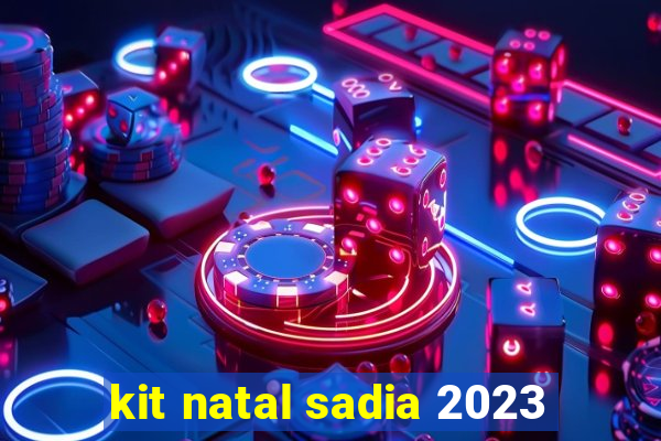 kit natal sadia 2023